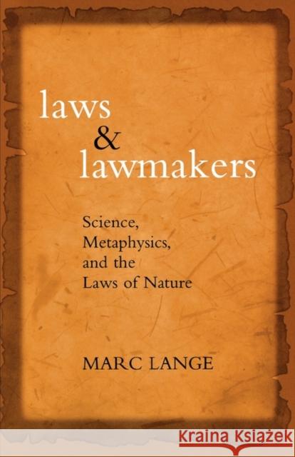 Laws and Lawmakers: Science, Metaphysics, and the Laws of Nature Lange, Marc 9780195328141 Oxford University Press, USA