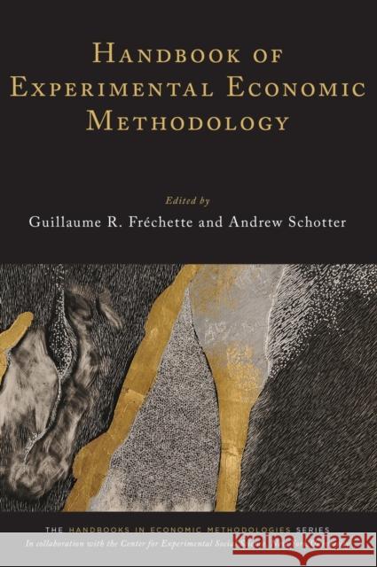 Handbook of Experimental Economic Methodology Guillaume R. Frichette Andrew Schotter 9780195328325 Oxford University Press, USA
