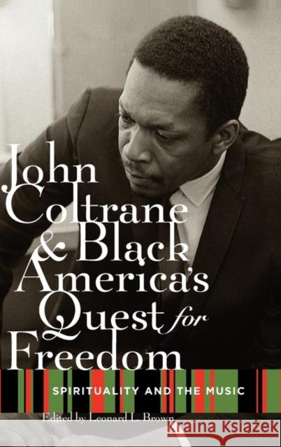 John Coltrane and Black America's Quest for Freedom: Spirituality and the Music Brown, Leonard 9780195328530 Oxford University Press, USA