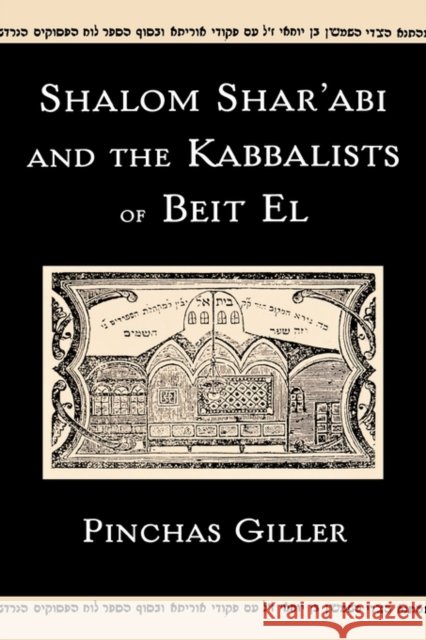 Shalom Shar'abi and the Kabbalists of Beit El Pinchas Giller 9780195328806