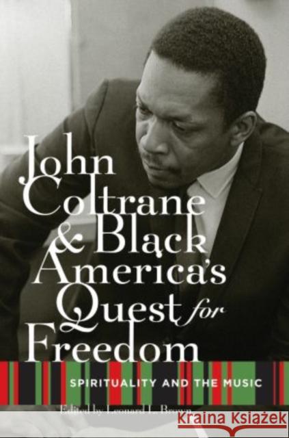 John Coltrane and Black America's Quest for Freedom: Spirituality and the Music Brown, Leonard 9780195328929 Oxford University Press, USA