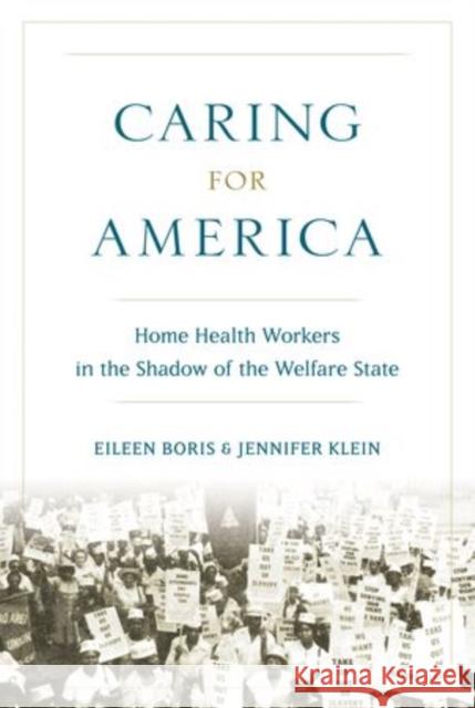 Caring for America: Home Health Workers in the Shadow of the Welfare State Boris, Eileen 9780195329117