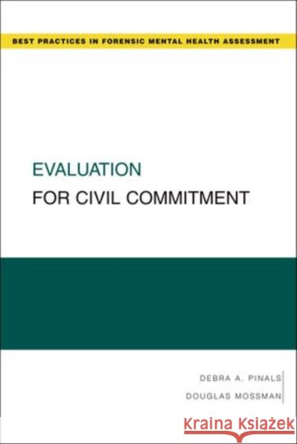 Evaluation for Civil Commitment Pinals, Debra; Mossman, Douglas; 0 9780195329148 OUP USA