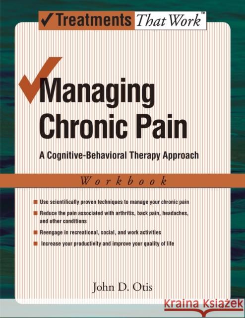 Managing Chronic Pain: A Cognitive-Behavioral Therapy Approach Otis, John 9780195329179