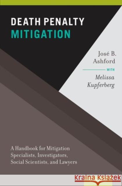 Death Penalty Mitigation: A Handbook for Mitigation Specialists, Investigators, Social Scientists, and Lawyers Ashford, Jose B. 9780195329469 Oxford University Press