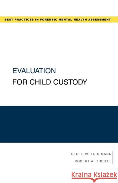 Evaluation for Child Custody Geri S. W. Fuhrmann Robert A. Zibbell 9780195329513 Oxford University Press, USA