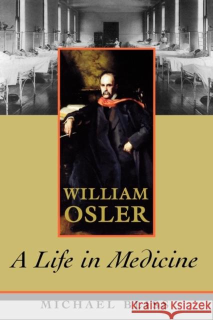 William Osler: A Life in Medicine Bliss, Michael 9780195329605 0