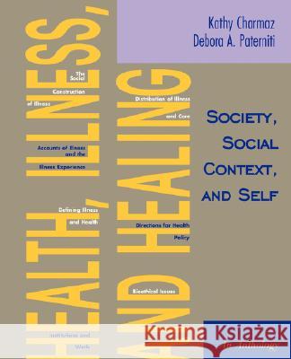 Health, Illness, and Healing: Society, Social Context, and Self: An Anthology Kathy Charmaz Debora A. Paterniti Kathleen C. Charmaz 9780195329766 Oxford University Press, USA