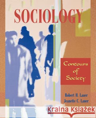 Sociology: Contours of Society Robert H. Lauer Jeanette C. Lauer 9780195329780 Oxford University Press, USA