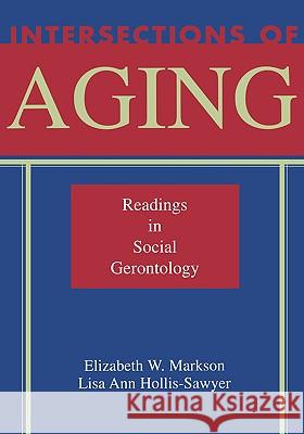 Intersections of Aging: Readings in Social Gerontology Elizabeth W. Markson Lisa A. Hollis-Sawyer Jon Hendricks 9780195329803 Oxford University Press, USA