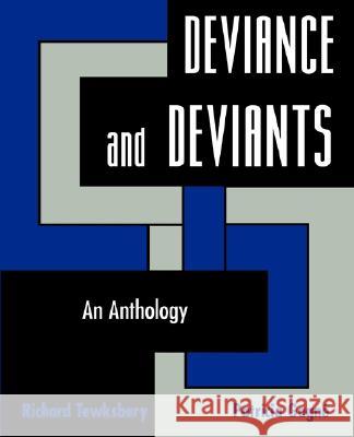 Deviance and Deviants: An Anthology Richard Tewksbury Patricia Gagne Martin D. Schwartz 9780195329902 Oxford University Press, USA