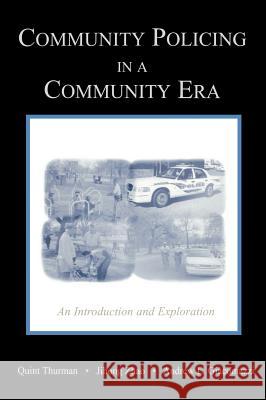 Community Policing in a Community Era: An Introduction and Exploration Quint Thurman Jihong Zhao Andrew Giacomazzi 9780195329926 Oxford University Press, USA