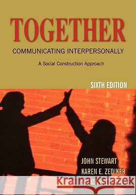 Together: Communicating Interpersonally: A Social Construction Approach John Stewart Karen E. Zediker Saskia Witteborn 9780195330205 Oxford University Press, USA