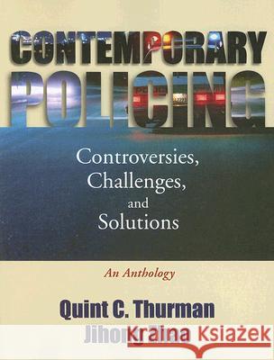 Contemporary Policing: Controversies, Challenges, and Solutions: An Anthology Jihong Zhao Quint C. Thurman Jihong Zhao 9780195330274 Oxford University Press, USA