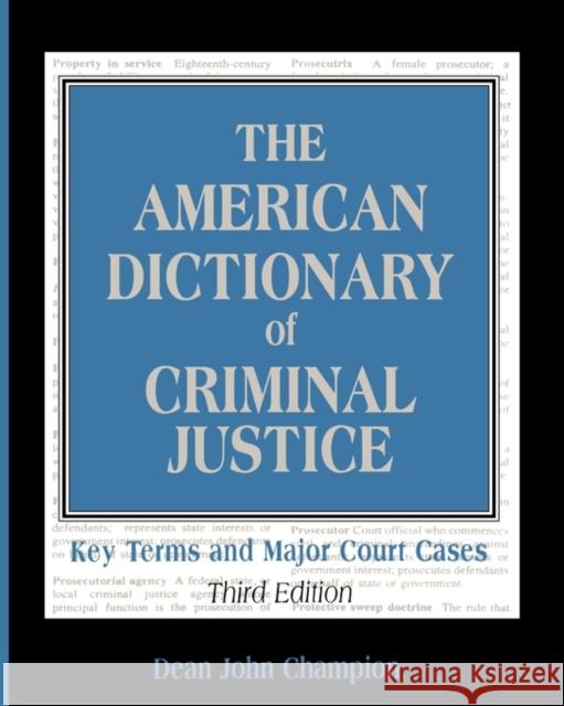 The American Dictionary of Criminal Justice: Key Terms and Major Court Cases Champion, Dean John 9780195330458 Oxford University Press, USA