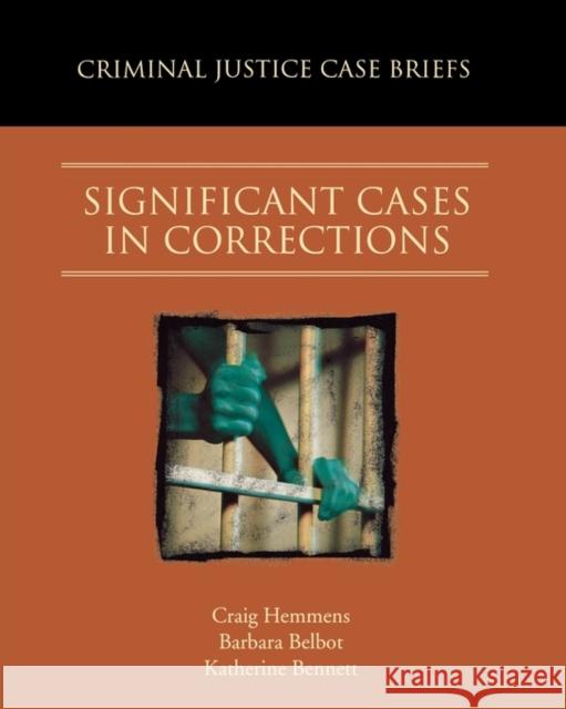 Significant Cases in Corrections Barbara Belbot Katherine Bennett 9780195330502 Oxford University Press, USA