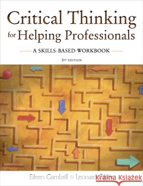 Critical Thinking for Helping Professionals: A Skills-Based Workbook Gambrill, Eileen 9780195330953 Oxford University Press, USA