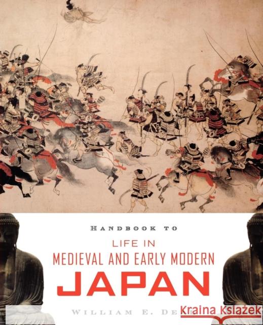 Handbook to Life in Medieval and Early Modern Japan William E. Deal 9780195331264 Oxford University Press, USA
