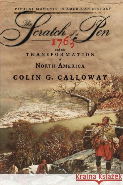 The Scratch of a Pen: 1763 and the Transformation of North America Calloway, Colin G. 9780195331271 Oxford University Press, USA