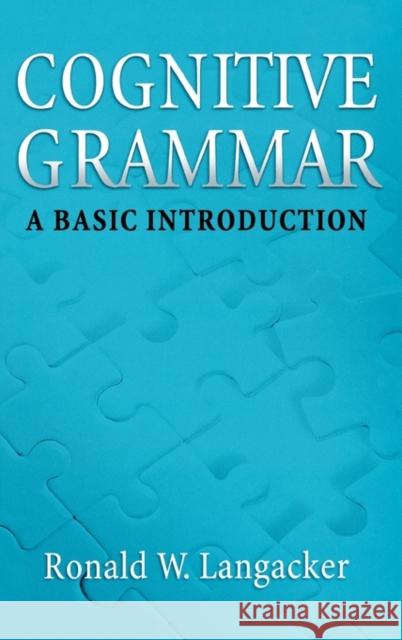 Cognitive Grammar: A Basic Introduction Langacker, Ronald W. 9780195331950 Oxford University Press, USA