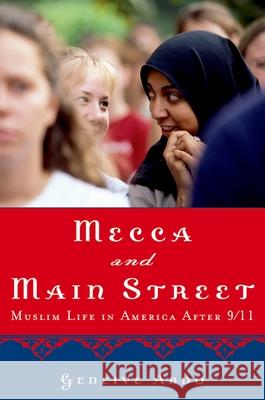 Mecca and Main Street: Muslim Life in America After 9/11 Geneive Abdo 9780195332377 