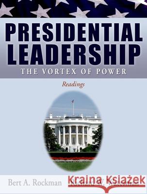 Presidential Leadership: The Vortex of Power Bert A. Rockman Richard W. Waterman Bert A. Rockman 9780195332513