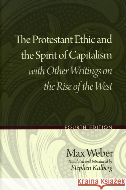 The Protestant Ethic and the Spirit of Capitalism with Other Writings on the Rise of the West Max Weber Stephen Kalberg 9780195332537 Oxford University Press, USA