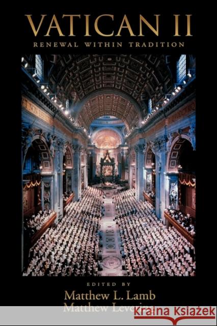 Vatican II: Renewal Within Tradition Lamb, Matthew L. 9780195332674 0