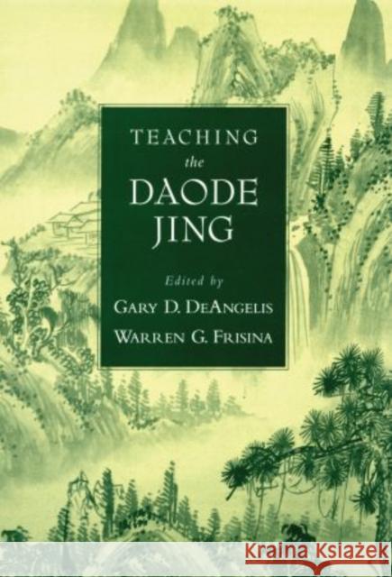 Teaching the Daode Jing Warren G. Frisina 9780195332704 Oxford University Press, USA