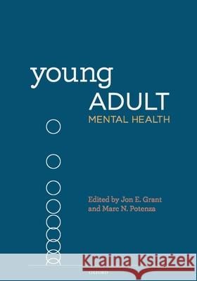Young Adult Mental Health Jon E. Grant Marc N. Potenza 9780195332711 Oxford University Press, USA