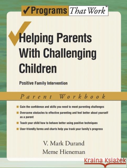 Helping Parents with Challenging Children, Parent Workbook: Positive Family Intervention Durand, V. Mark 9780195332995