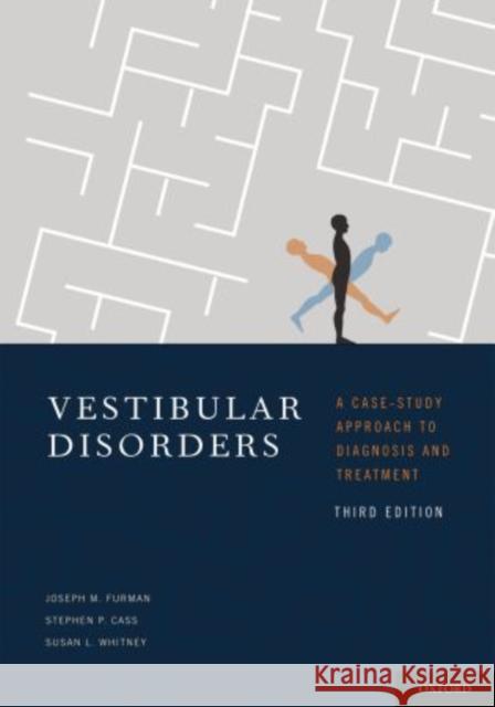 Vestibular Disorders: A Case Study Approach to Diagnosis and Treatment Furman, Joseph 9780195333206 Oxford University Press, USA