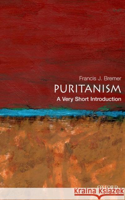 Puritanism: A Very Short Introduction Francis Bremer 9780195334555 Oxford University Press Inc