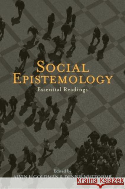 Social Epistemology: Essential Readings Goldman, Alvin 9780195334616