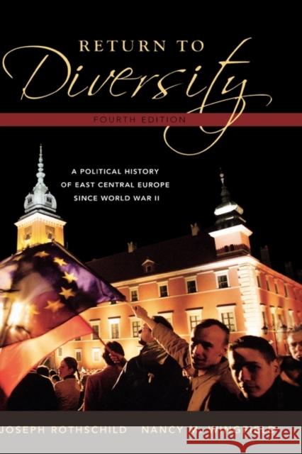 Return to Diversity: A Political History of East Central Europe Since World War II Joseph Rothschild Nancy W. Wingfield 9780195334746