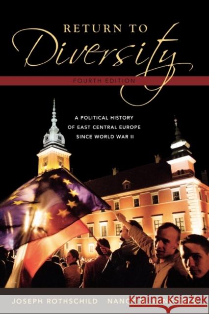 Return to Diversity: A Political History of East Central Europe Since World War II Rothschild, Joseph 9780195334753 OXFORD UNIVERSITY PRESS