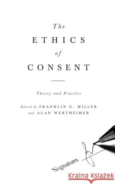 Ethics of Consent: Theory and Practice Miller, Franklin 9780195335149 Oxford University Press, USA