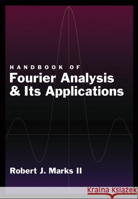 Handbook of Fourier Analysis & Its Applications Robert J. Mack Robert J. Mark Robert J., II Marks 9780195335927 Oxford University Press, USA