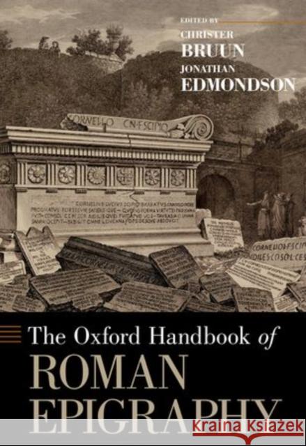 The Oxford Handbook of Roman Epigraphy Christer Bruun Jonathan Edmondson 9780195336467 Oxford University Press, USA