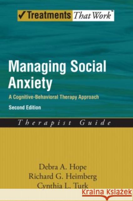 Managing Social Anxiety, Therapist Guide: A Cognitive-Behavioral Therapy Approach Hope, Debra A. 9780195336689