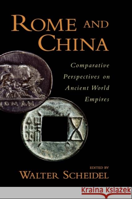 Rome and China: Comparative Perspectives on Ancient World Empires Scheidel, Walter 9780195336900