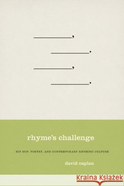 Rhyme's Challenge: Hip Hop, Poetry, and Contemporary Rhyming Culture David Caplan 9780195337136 Oxford University Press, USA