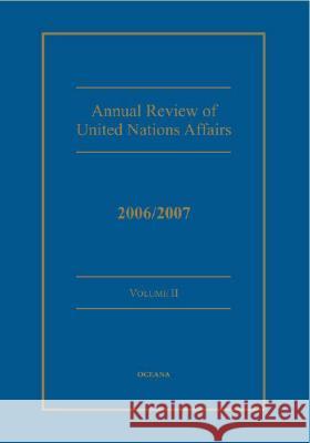 Annual Review of United Nations Affairs: 2006/2007 Volume 2 Sauvant, Karl P. 9780195337297