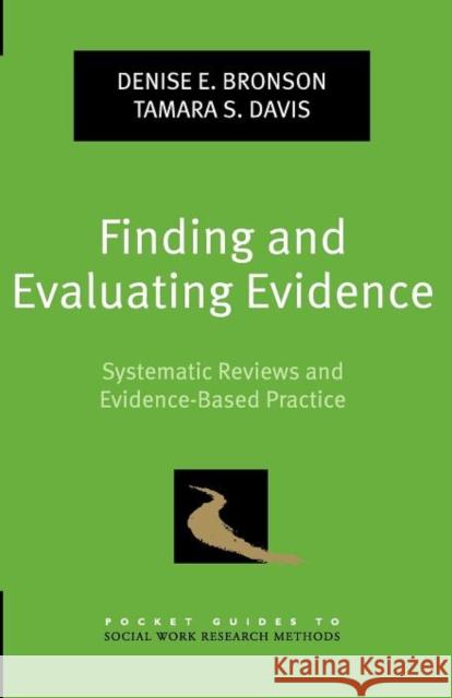 Finding and Evaluating Evidence: Systematic Reviews and Evidence-Based Practice Bronson, Denise E. 9780195337365 Oxford University Press, USA