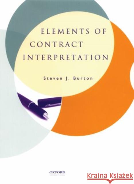 Elements of Contract Interpretation Steven J. Burton 9780195337495 Oxford University Press