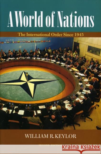 A World of Nations: The International Order Since 1945 Keylor, William R. 9780195337570 Oxford University Press, USA