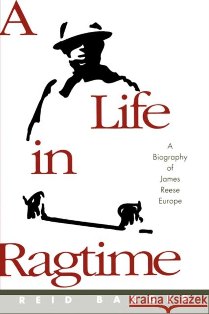 A Life in Ragtime: A Biography of James Reese Europe Badger, Reid 9780195337969 Oxford University Press