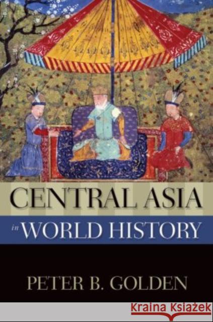 Central Asia in World History PeterB Golden 9780195338195 0