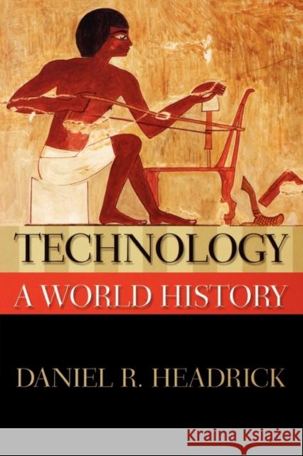 Technology: A World History Headrick, Daniel R. 9780195338218