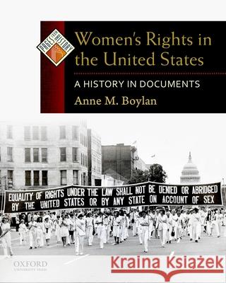 Women's Rights in the United States: A History in Documents Anne M. Boylan 9780195338294 Oxford University Press, USA